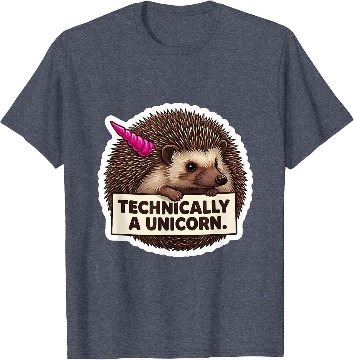 Technically A Unicorn Funny Hedgehog Ironic Absurdist Humor T-Shirt - Heather Blue