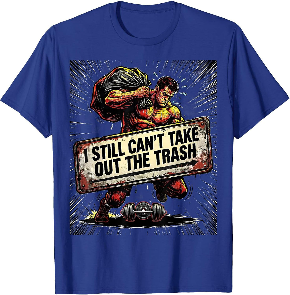 Men's I Still Can't Take Out The Trash Funny Gym Workout T-Shirt - Royal Blue