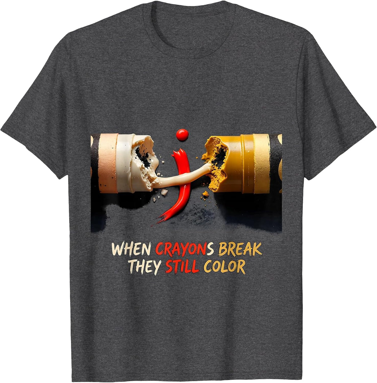 When Crayons Break They Still Color Mental Health Awareness T-Shirt - Dark Heather Grey