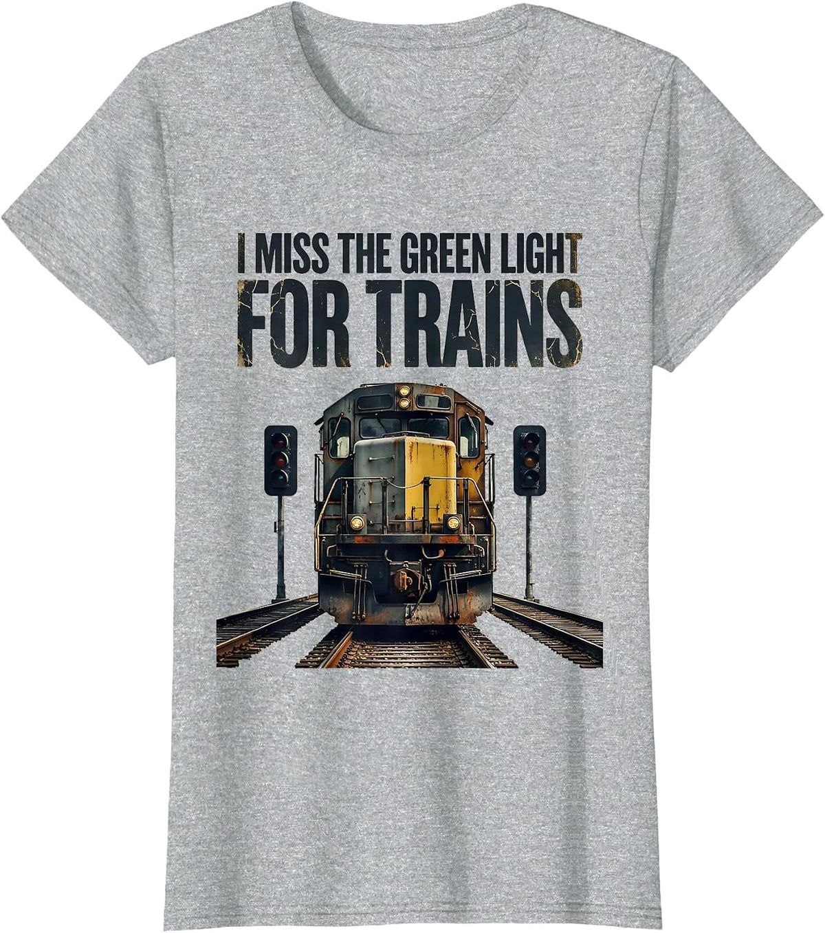 I Miss the Green Light for Trains Distressed Train T-Shirt - Heather Grey