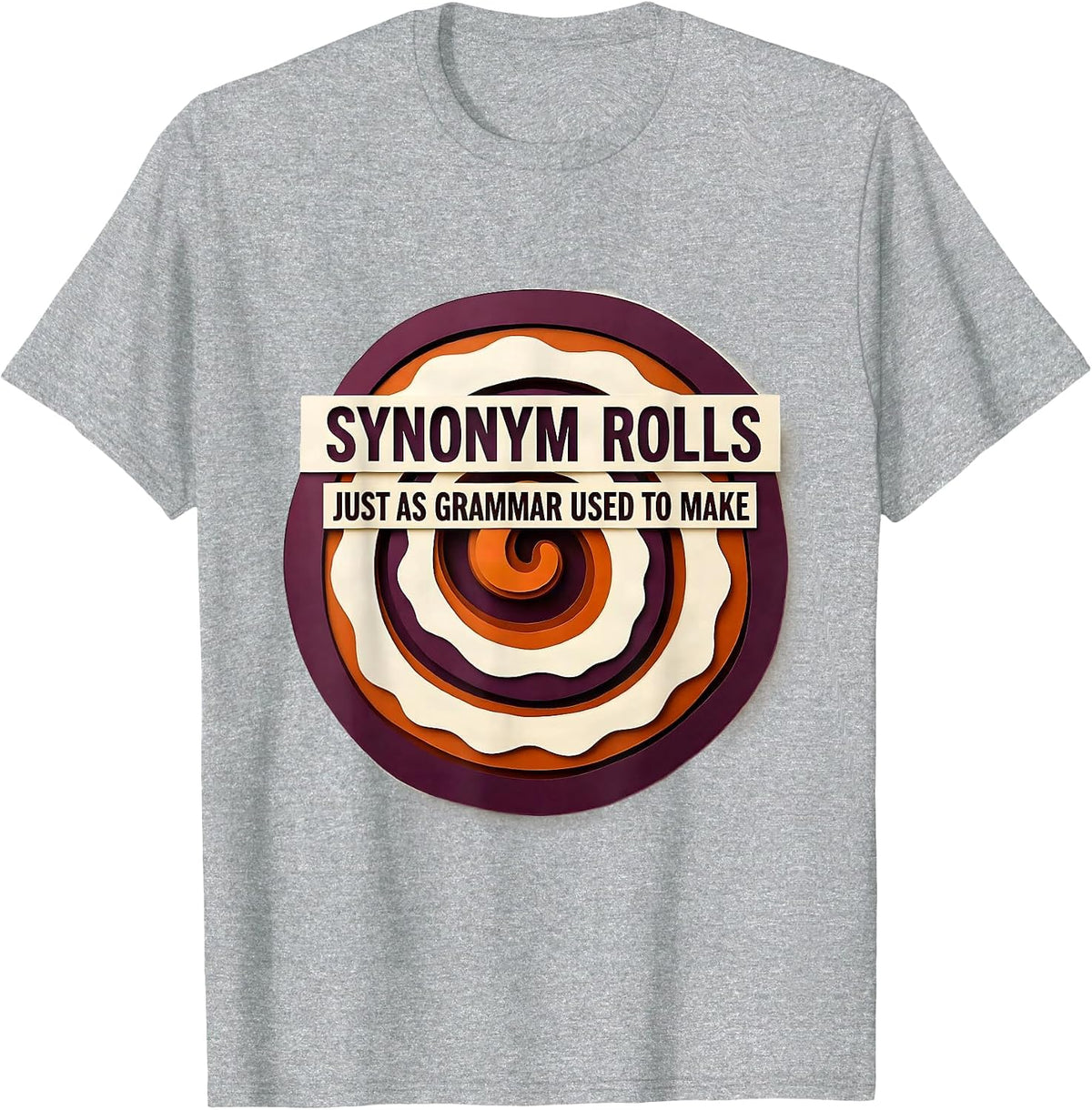 Men's Synonym Rolls, Just As Grammar Used To Make Funny Teacher T-Shirt - Heather Grey