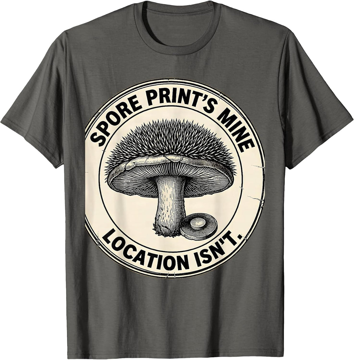 Spore Print's Mine. Location Isn't. Botanical Mushroom T-Shirt - Asphalt Grey