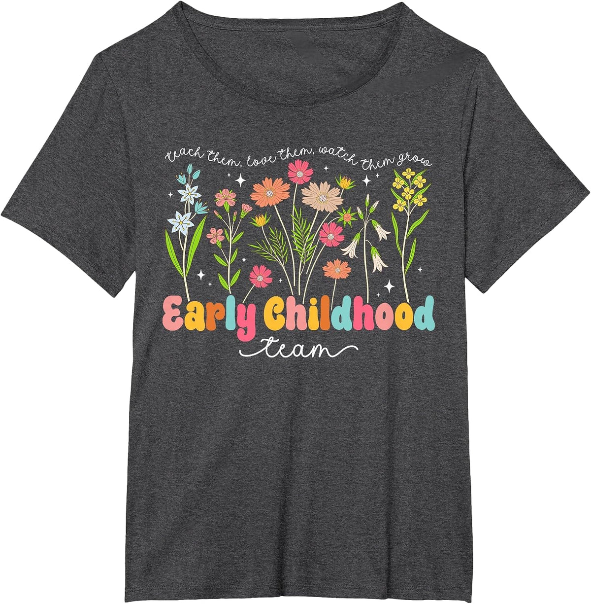 Early Childhood Team Early Childhood Teacher Appreciation T-Shirt - Dark Heather Grey