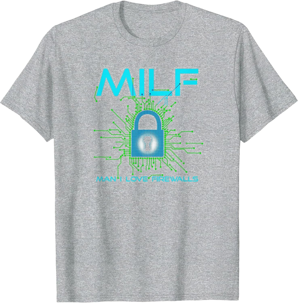 Milf Man I Love Firewalls Funny Cybersecurity CISSP T-Shirt - Heather Grey