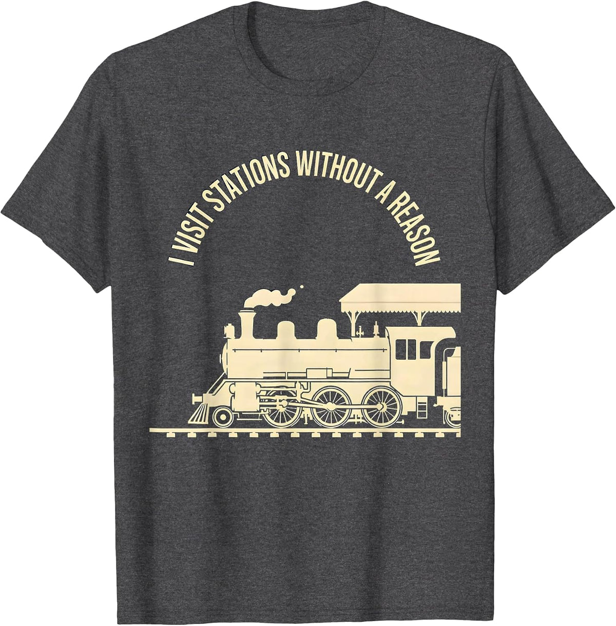 I Visit Stations Without A Reason Funny Train Enthusiast T-Shirt - Dark Heather Grey