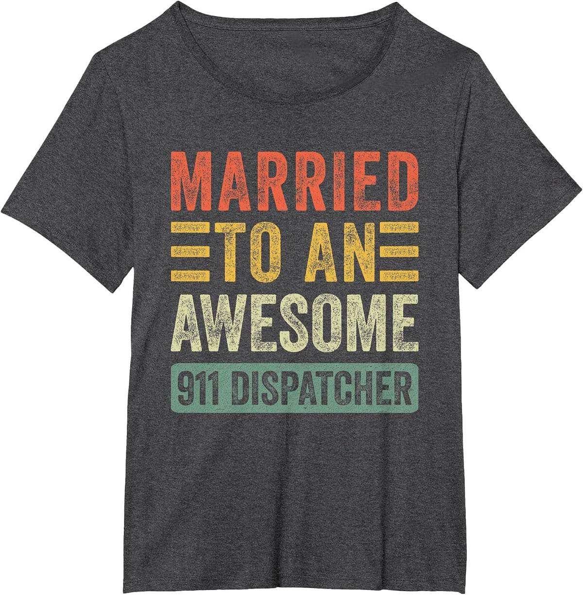 Married to an Awesome 911 Dispatcher Funny Husband Wife T-Shirt - Dark Heather Grey