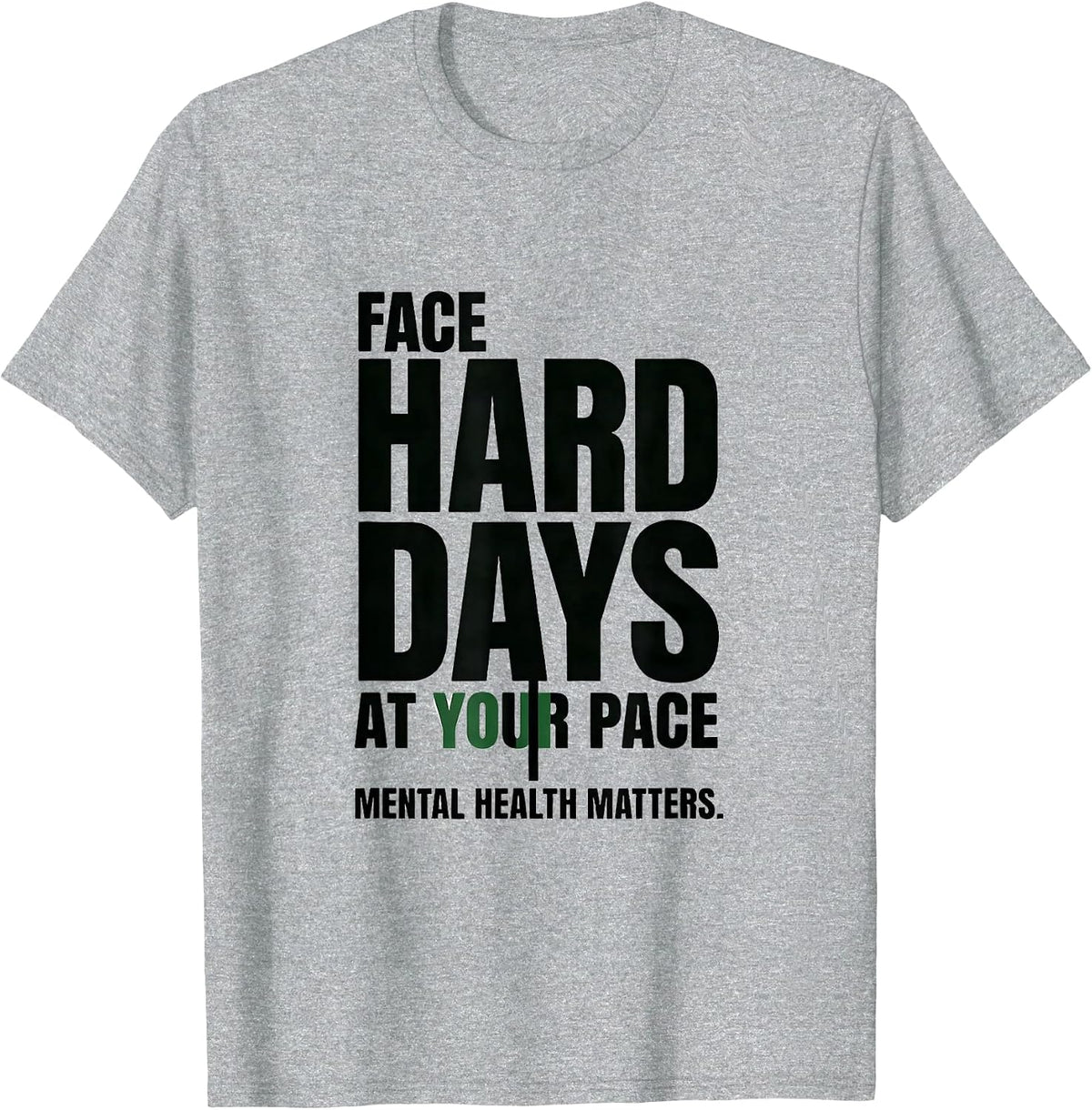 Men's Face Hard Days At Your Pace Mental Health Matters T-Shirt - Heather Grey