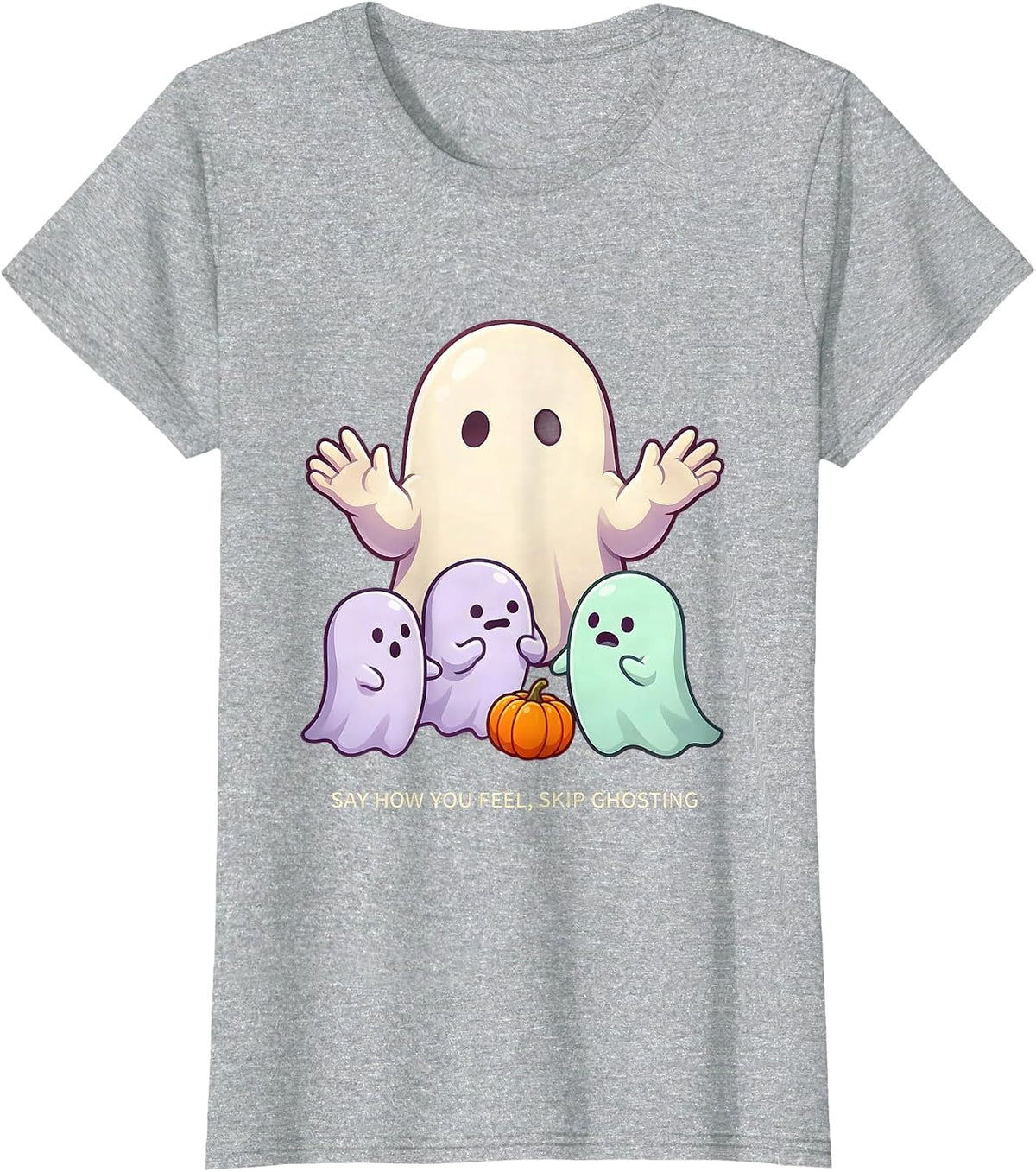 Say How You Feel, Skip Ghosting Cute Kawaii Ghost Halloween T-Shirt - Heather Grey