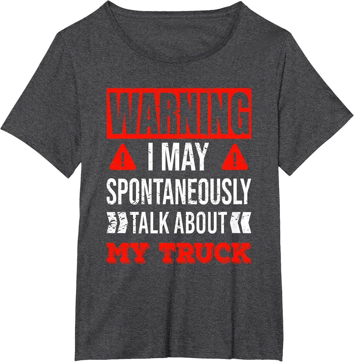 Warning I May Spontaneously Talk About My Truck Funny T-Shirt - Dark Heather Grey