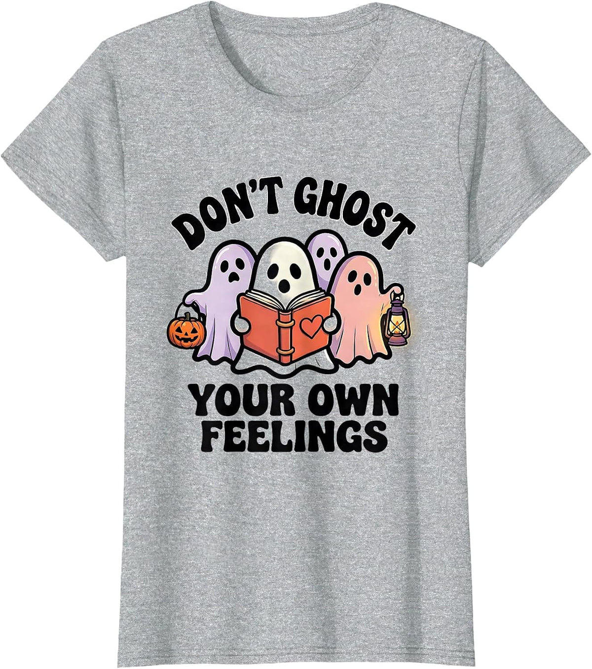 Don't Ghost Your Own Feelings Funny Halloween Mental Health T-Shirt - Heather Grey