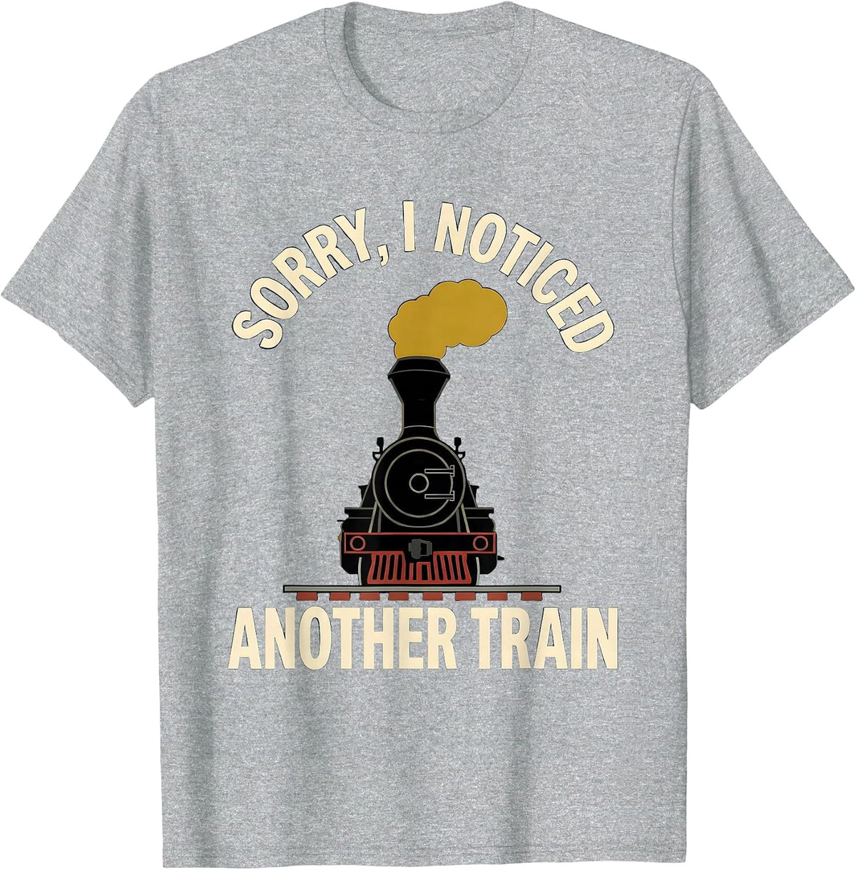 Men's Sorry, I Noticed Another Train Funny Train Enthusiast Model T-Shirt - Heather Grey