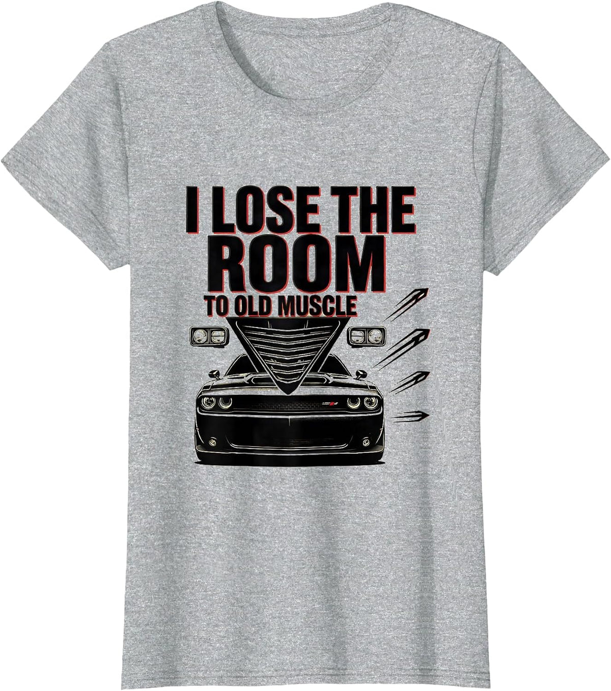 I Lose The Room To Old Muscle Stencil Classic Car Guy T-Shirt - Heather Grey