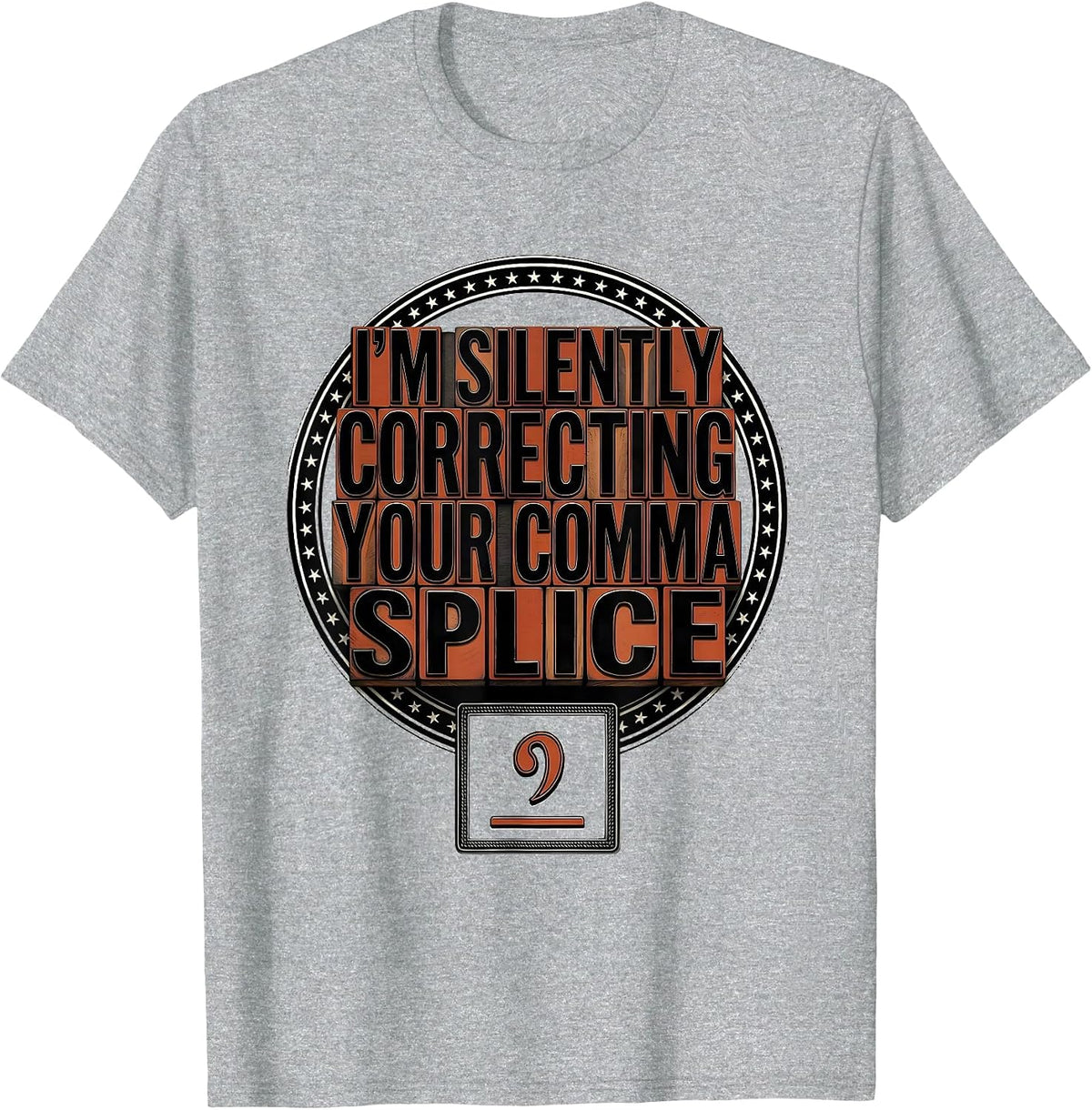 Men's I'm Silently Correcting Your Comma Splice Funny Grammar T-Shirt - Heather Grey