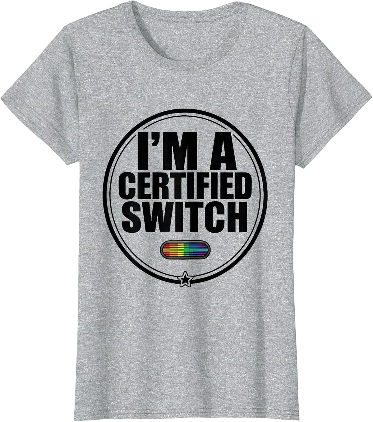 I'm A Certified Switch Funny LGBTQ Pride Humor T-Shirt - Heather Grey