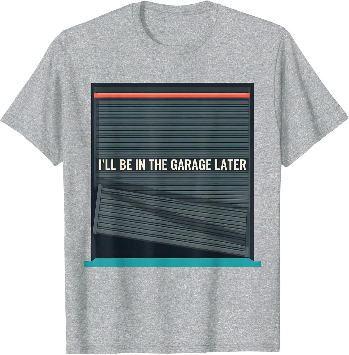 Men's I'll Be In The Garage Later Funny Mechanic Dad Joke Car Guy T-Shirt - Heather Grey