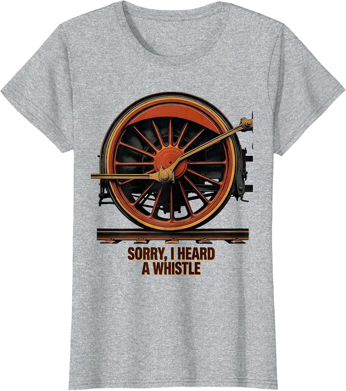 Sorry, I Heard A Whistle Vintage Steam Locomotive Train T-Shirt - Heather Grey