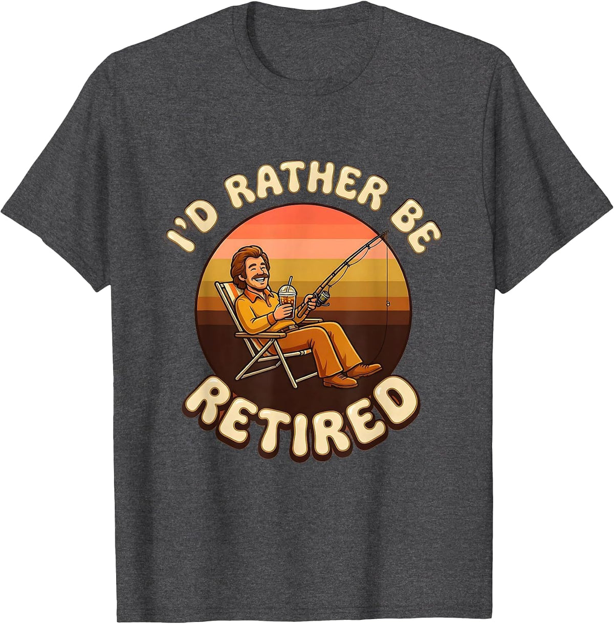 I'd Rather Be Retired Funny Work Humor Design T-Shirt - Dark Heather Grey