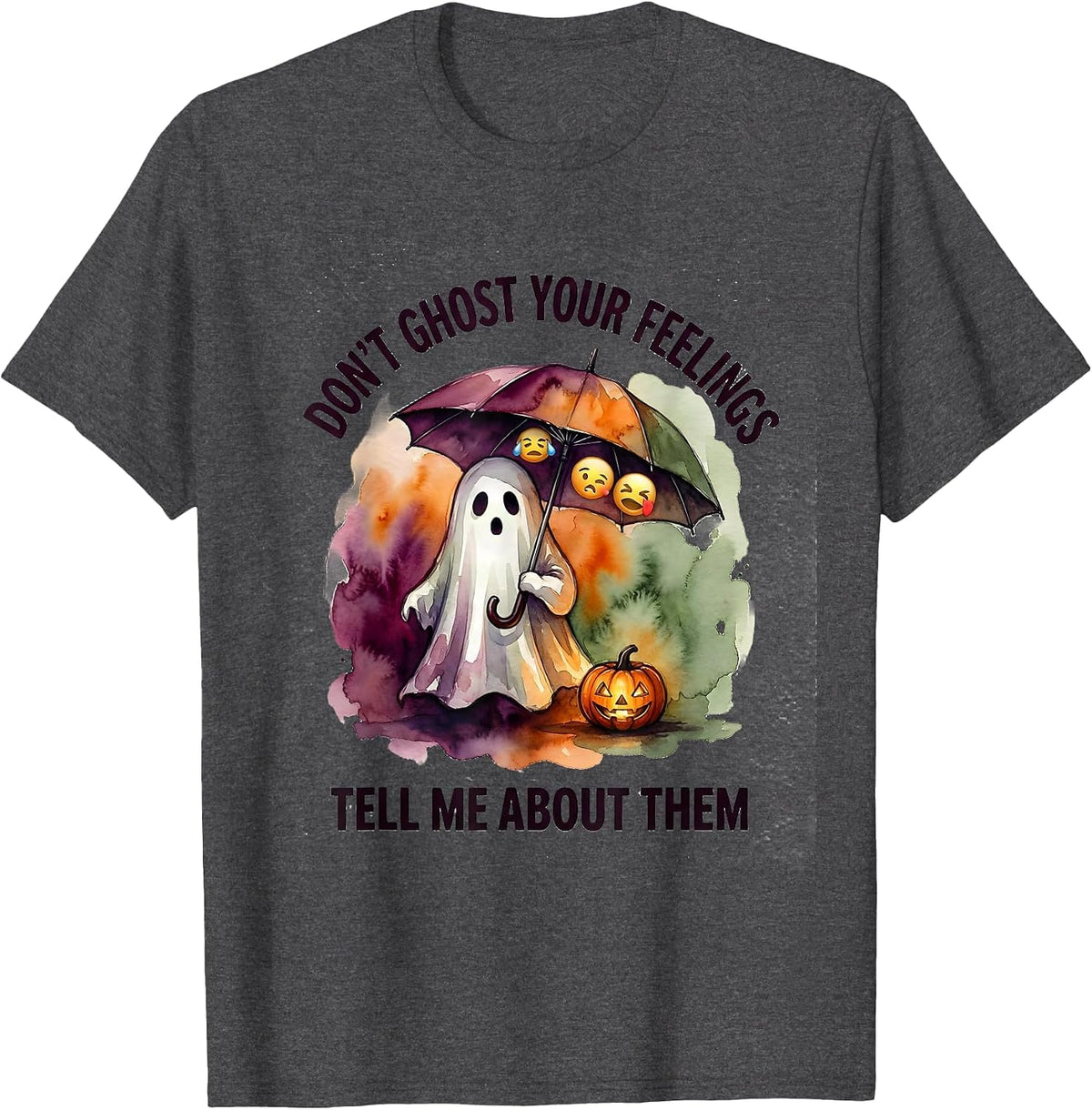 Men's Don't Ghost Your Feelings Tell Me About Them Halloween T-Shirt - Dark Heather Grey