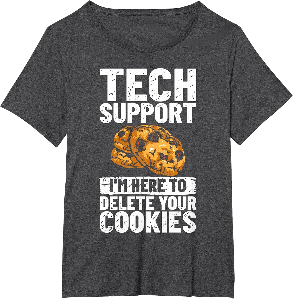 Tech Support I'm Here to Delete Your Cookies IT Professional T-Shirt - Dark Heather Grey