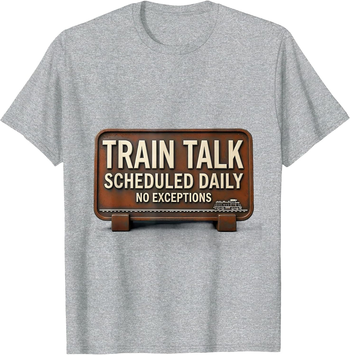 Men's Train Talk Scheduled Daily, No Exceptions Train Enthusiast T-Shirt - Heather Grey