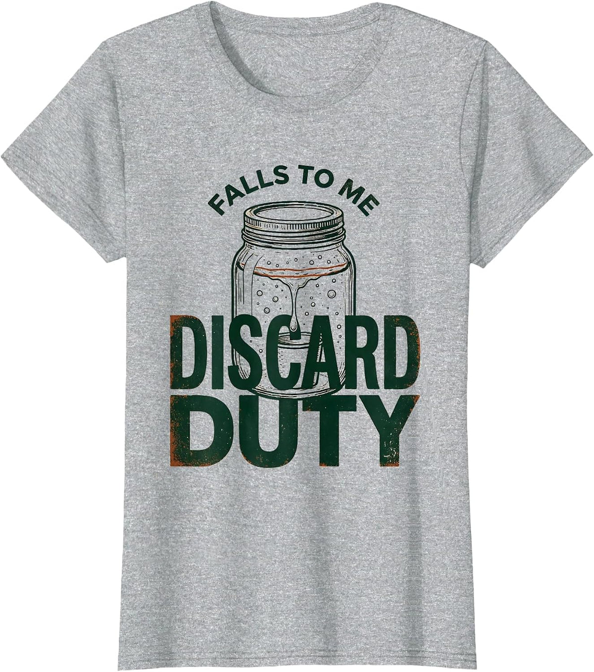 Women's Discard Duty Falls To Me Funny Bread Baker Sourdough Starter T-Shirt - Heather Grey