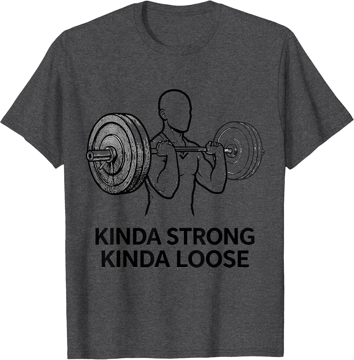 Kinda Strong Kinda Loose Funny Gym Workout Weightlifting T-Shirt - Dark Heather Grey