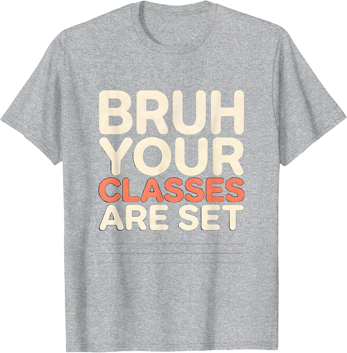 Men's Bruh Your Classes Are Set Funny School Counselor Schedule T-Shirt - Heather Grey