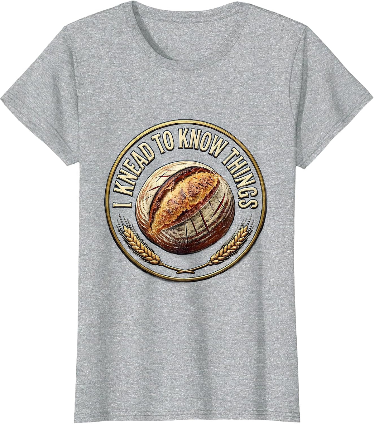 Women's I Knead To Know Things Funny Baker Bread Pun Sourdough Gift T-Shirt - Heather Grey