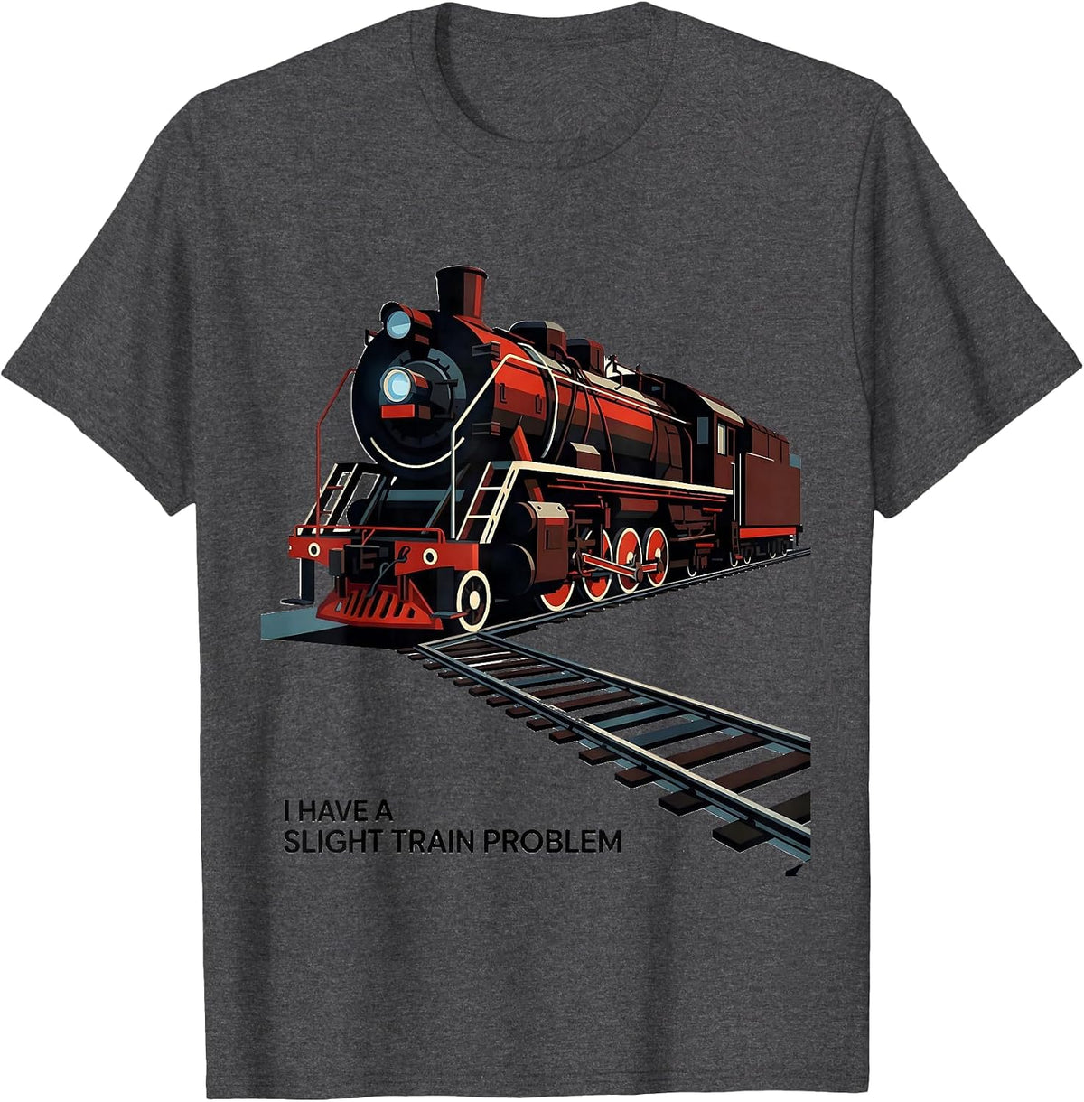 I Have A Slight Train Problem Funny Train Enthusiast Model T-Shirt - Dark Heather Grey