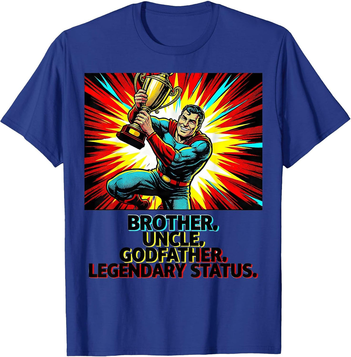 Brother Uncle Godfather Legendary Status Funny T-Shirt - Royal Blue