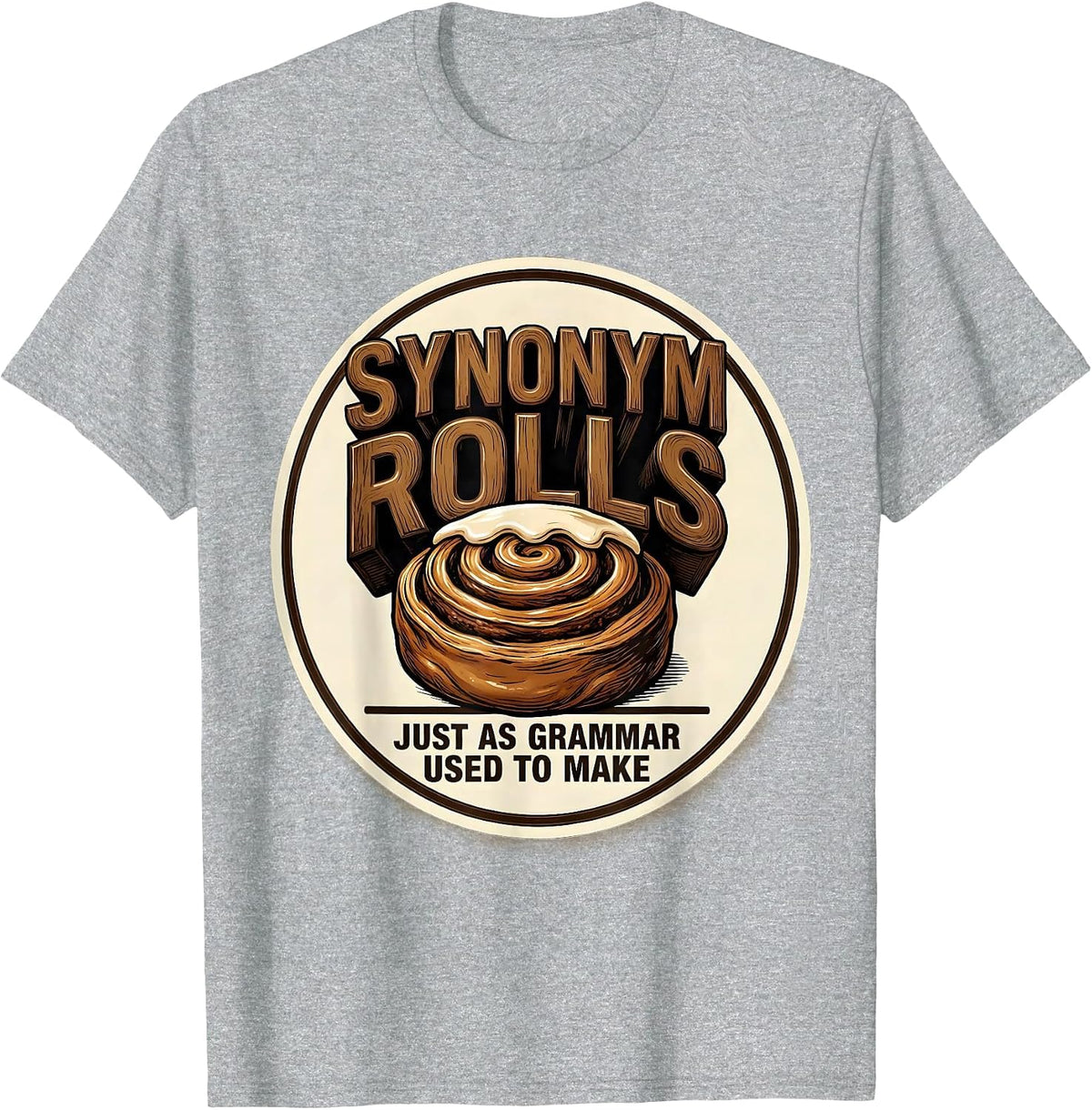 Men's Synonym Rolls, Just As Grammar Used To Make Teacher T-Shirt - Heather Grey