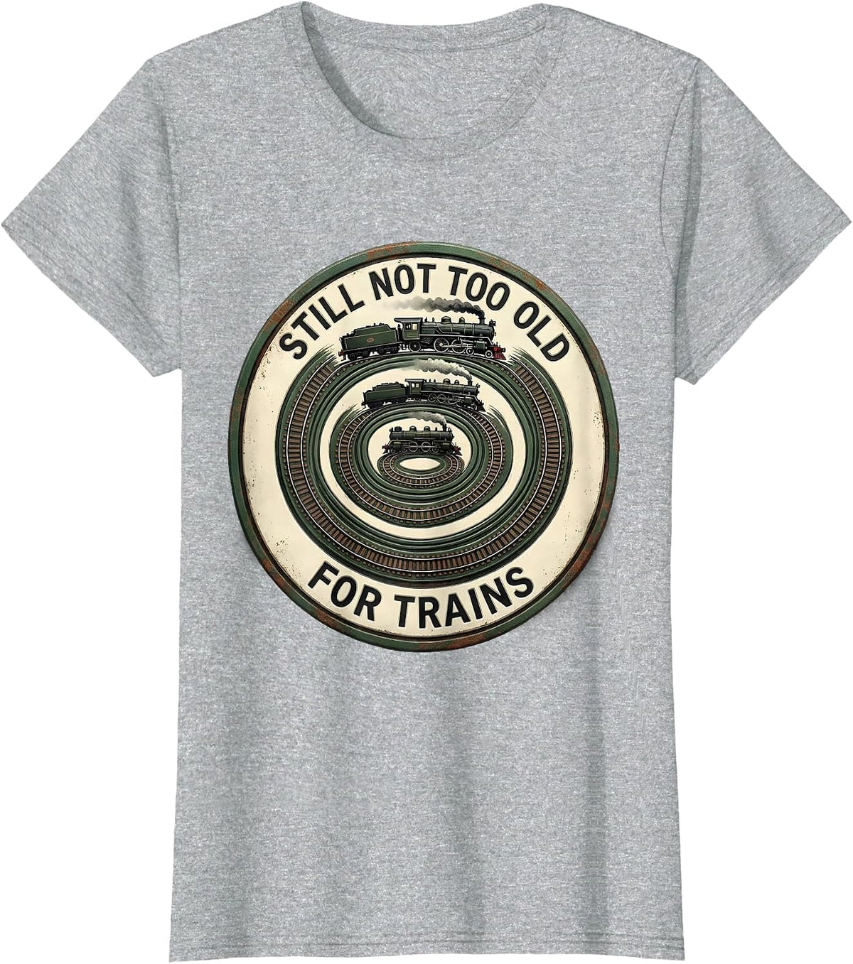 Still Not Too Old For Trains Vintage Train Enthusiast Humor T-Shirt - Heather Grey
