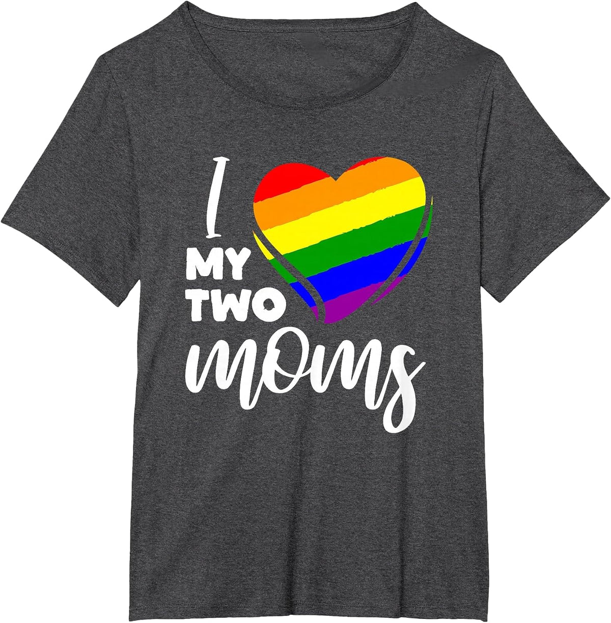 I Love My Two Moms Lesbian LGBT Pride T-Shirt - Dark Heather Grey