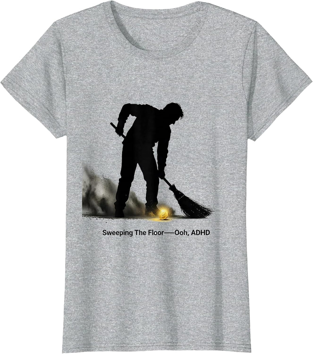 Women's Sweeping The Floor— Ooh, ADHD Funny Neurodivergent Meme T-Shirt - Heather Grey
