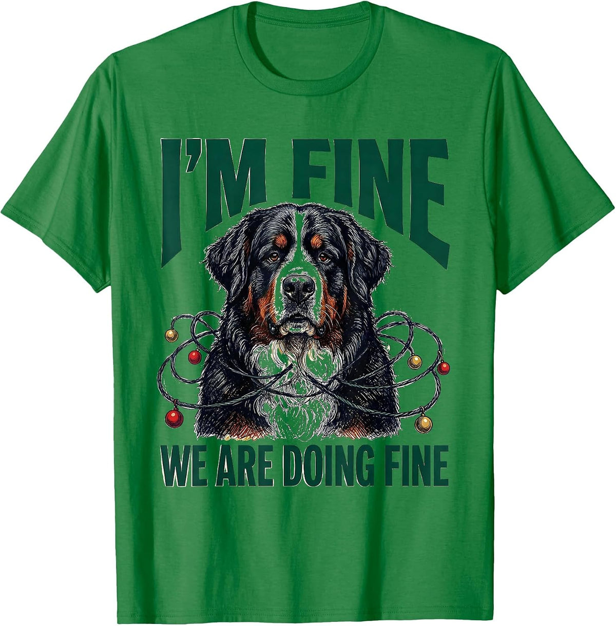 Men's I'm Fine We Are Doing Fine Bernese Mountain Dog Christmas T-Shirt - Kelly Green