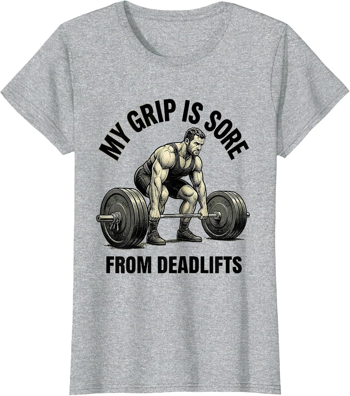 My Grip Is Sore From Deadlifts Funny Gym Weightlifting T-Shirt - Heather Grey