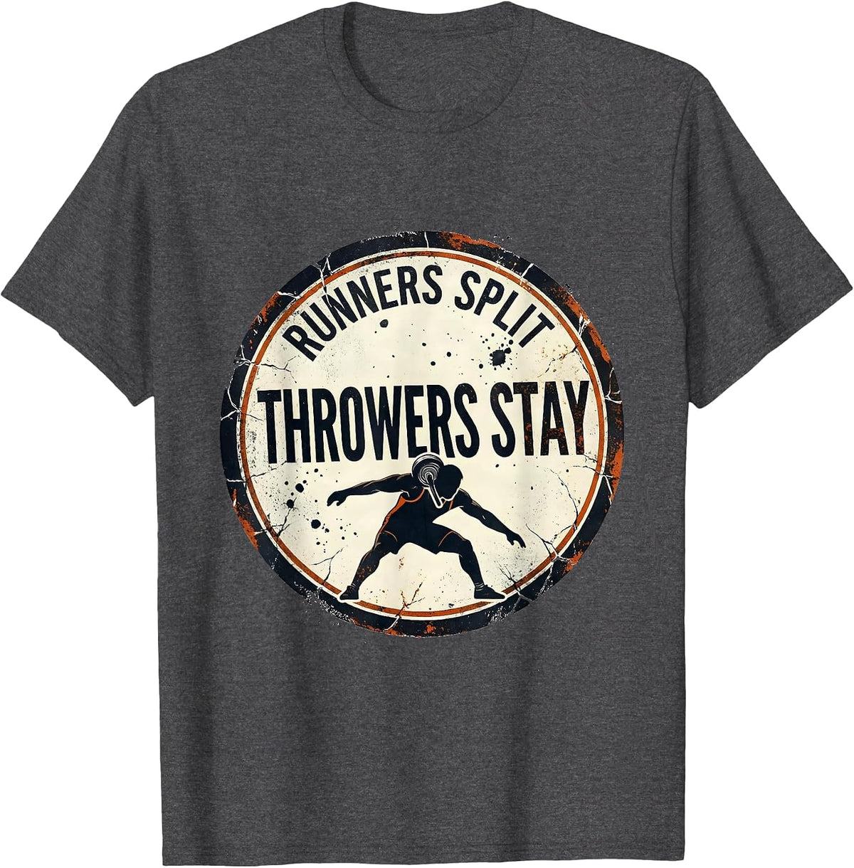 Runners Split Throwers Stay Distressed Throwers Gift T-Shirt - Dark Heather Grey