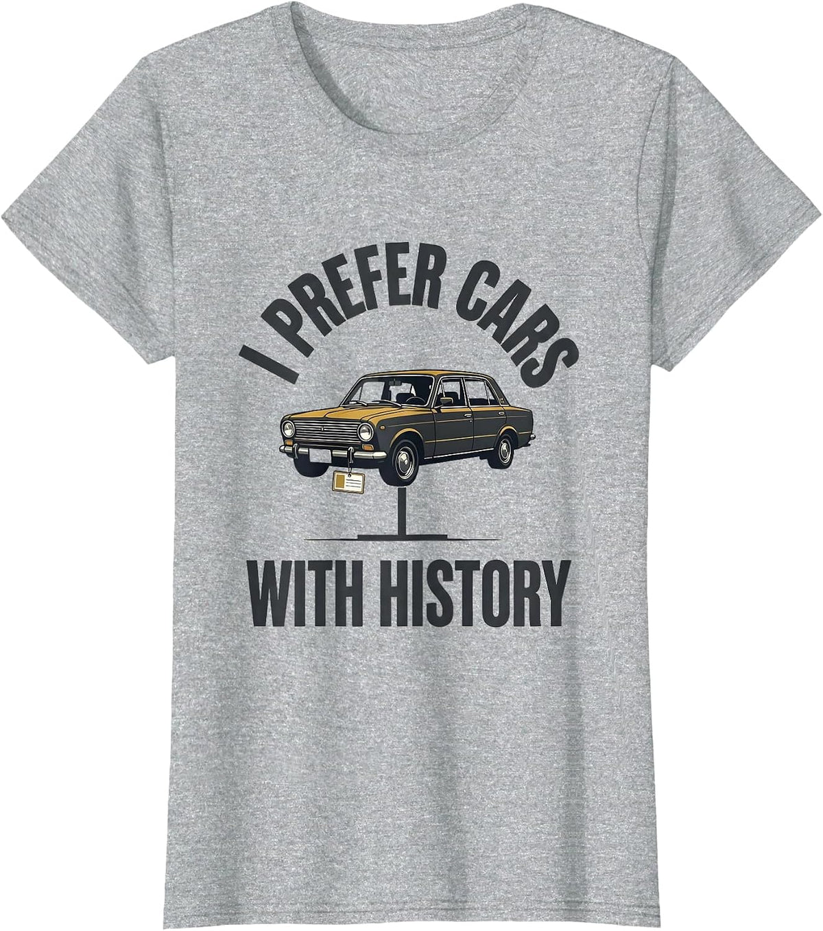I Prefer Cars With History Funny Classic Car Guy Vintage T-Shirt - Heather Grey