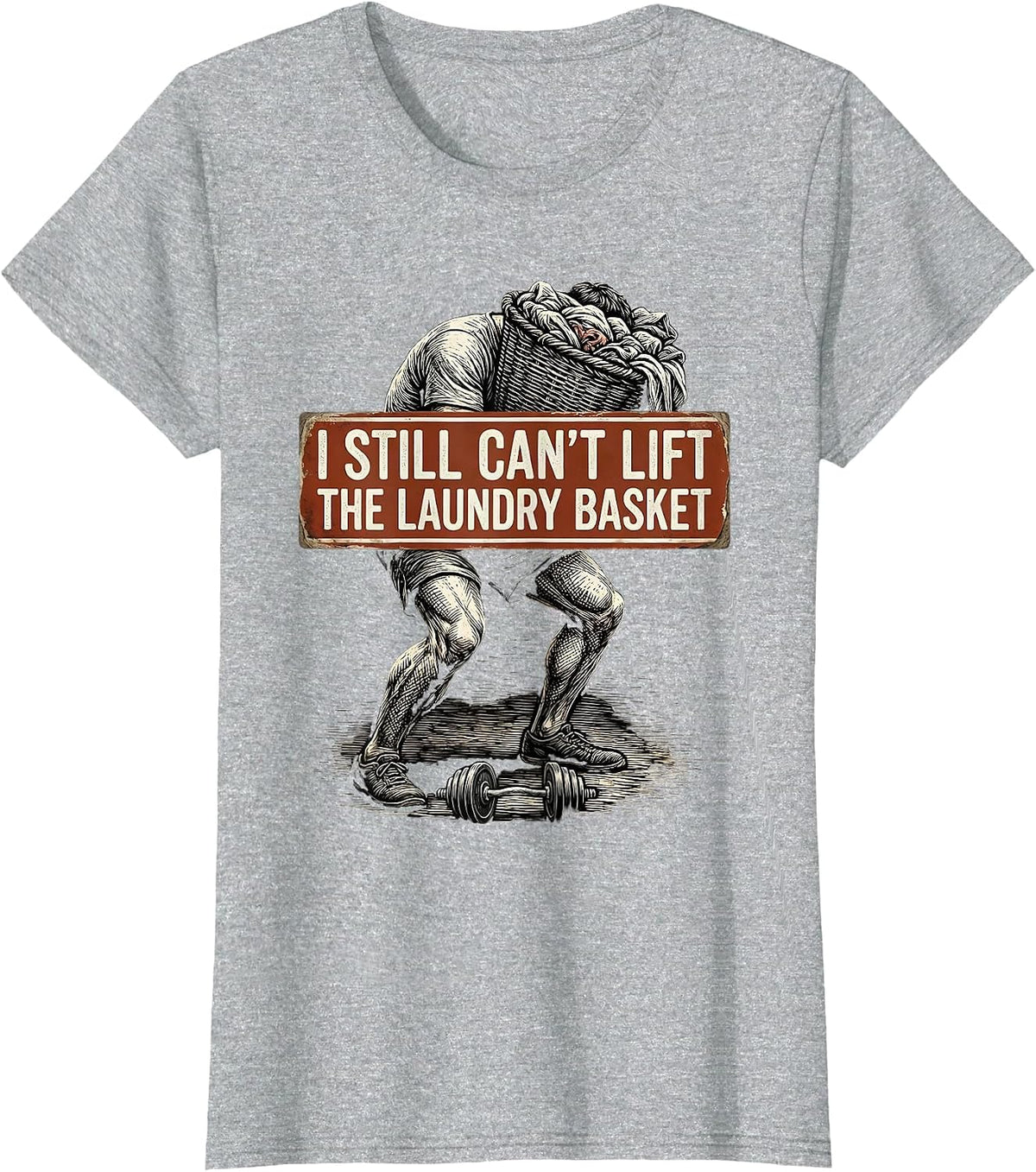 I Still Can't Lift The Laundry Basket Funny Gym Workout T-Shirt - Heather Grey