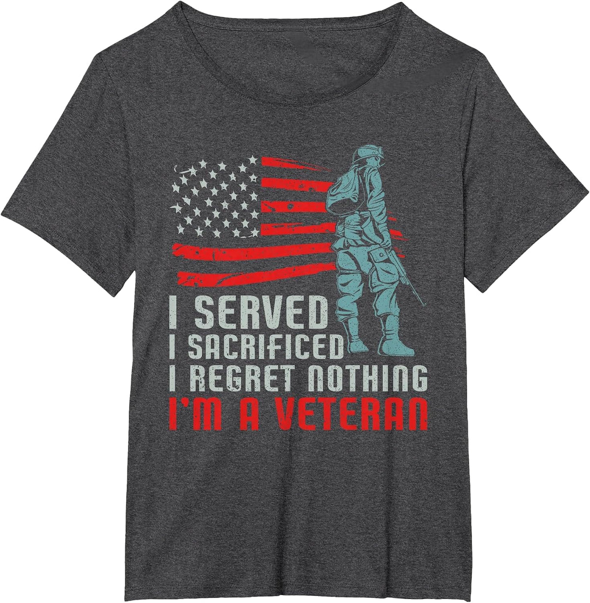 I Served I Sacrificed I Regret Nothing I'm a Veteran T-Shirt - Dark Heather Grey