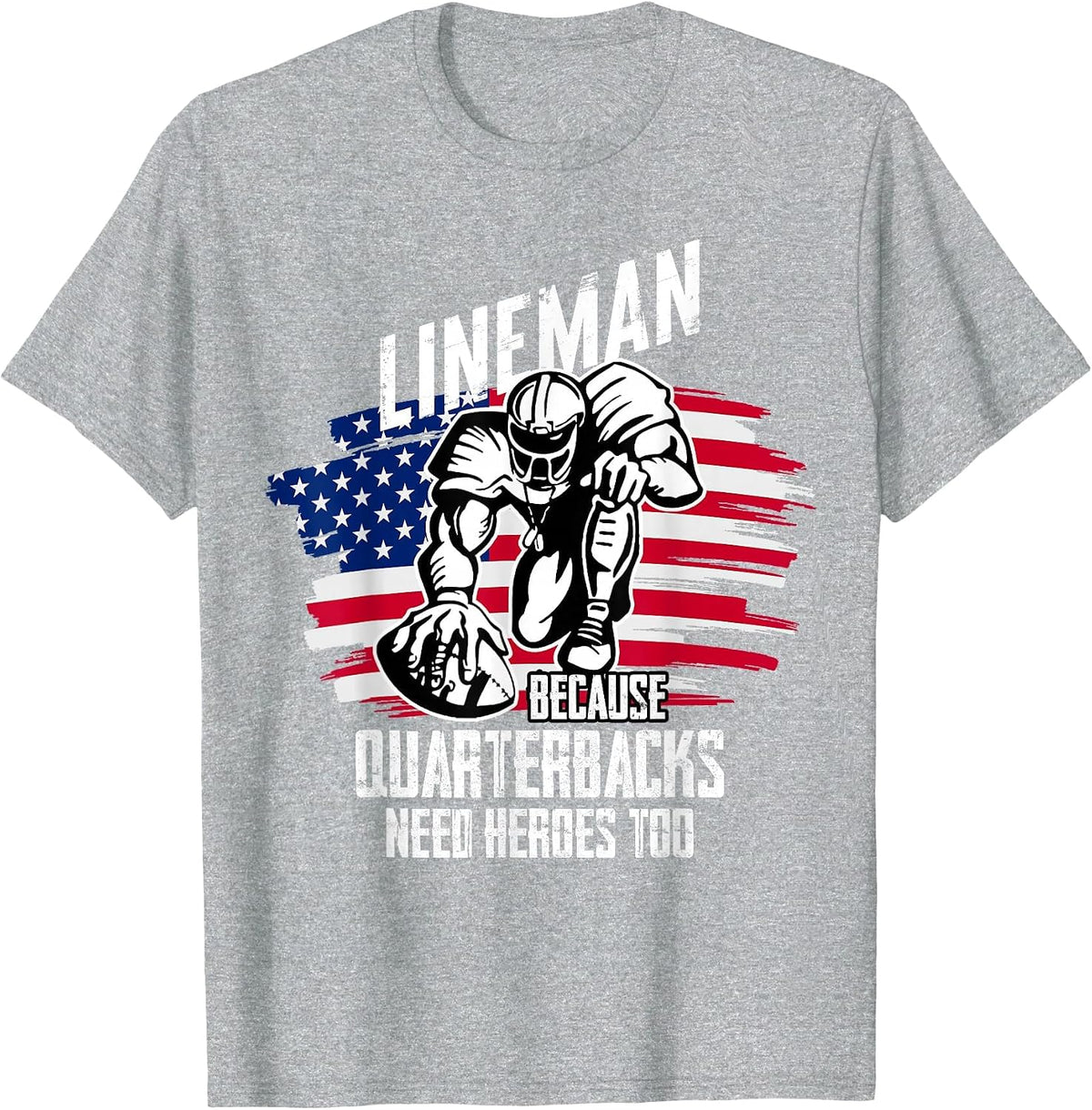 Lineman Because Quarterback Need Heroes Too Football Lineman T-Shirt - Heather Grey