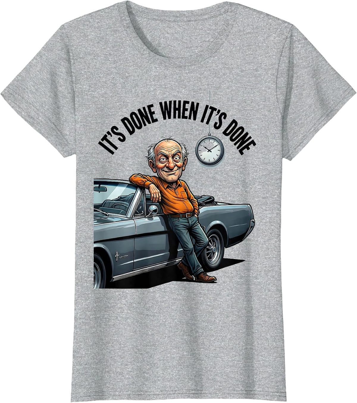 Women's It's Done When It's Done Funny Classic Car Guy Humor T-Shirt - Heather Grey