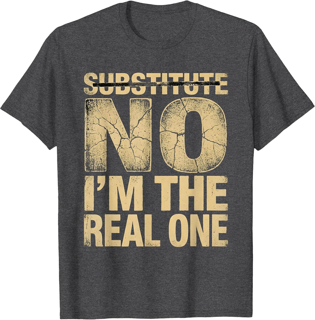 Substitute No I'm The Real One Teacher Design T-Shirt - Dark Heather Grey