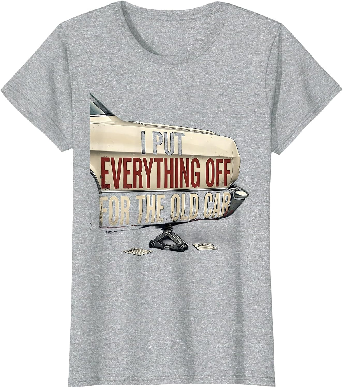 I Put Everything Off For The Old Car Funny Classic Car Guy T-Shirt - Heather Grey