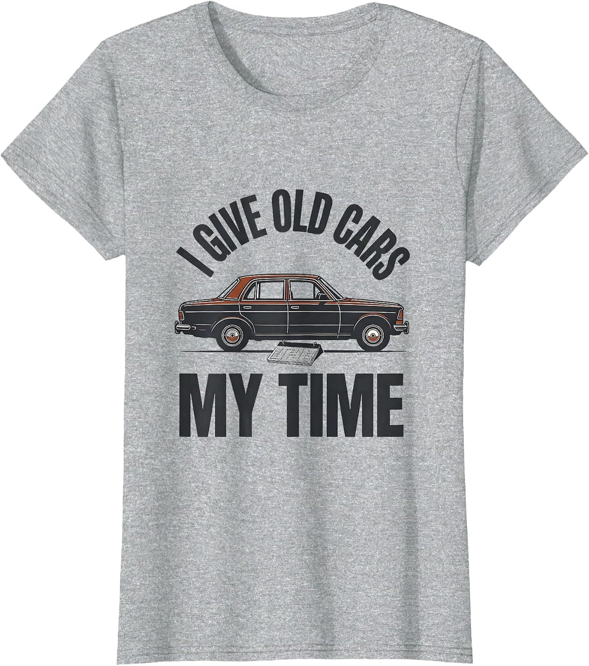 Women's I Give Old Cars My Time Funny Classic Car Guy Vintage T-Shirt - Heather Grey