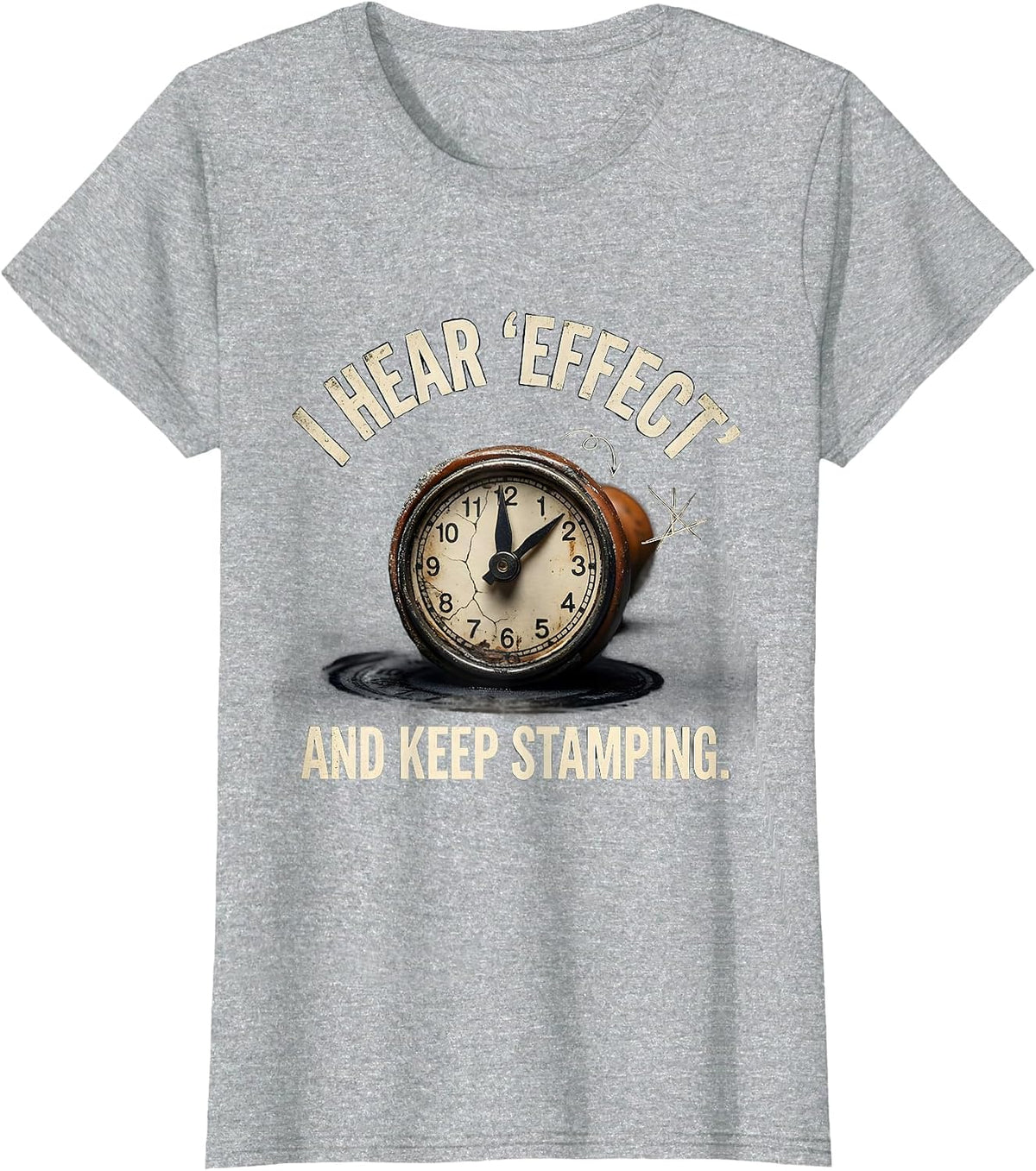 I Hear Effect And Keep Stamping Funny Grammar Teacher Humor T-Shirt - Heather Grey