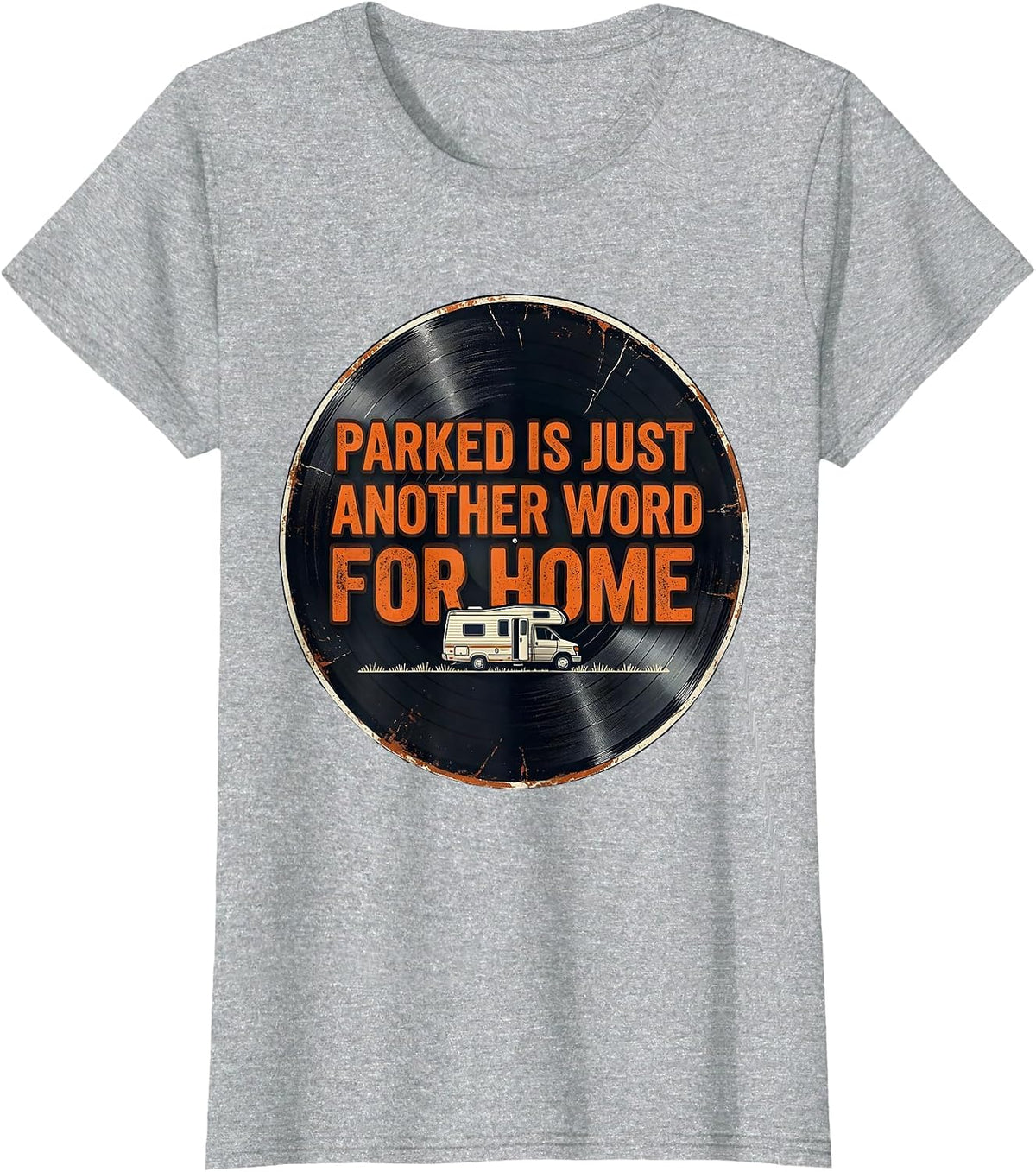 Parked Is Just Another Word For Home Distressed Van Life T-Shirt - Heather Grey