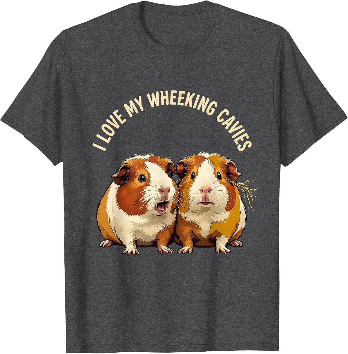 I Love My Wheeking Cavies Funny Guinea Pig Owner Pet Lover T-Shirt - Dark Heather Grey