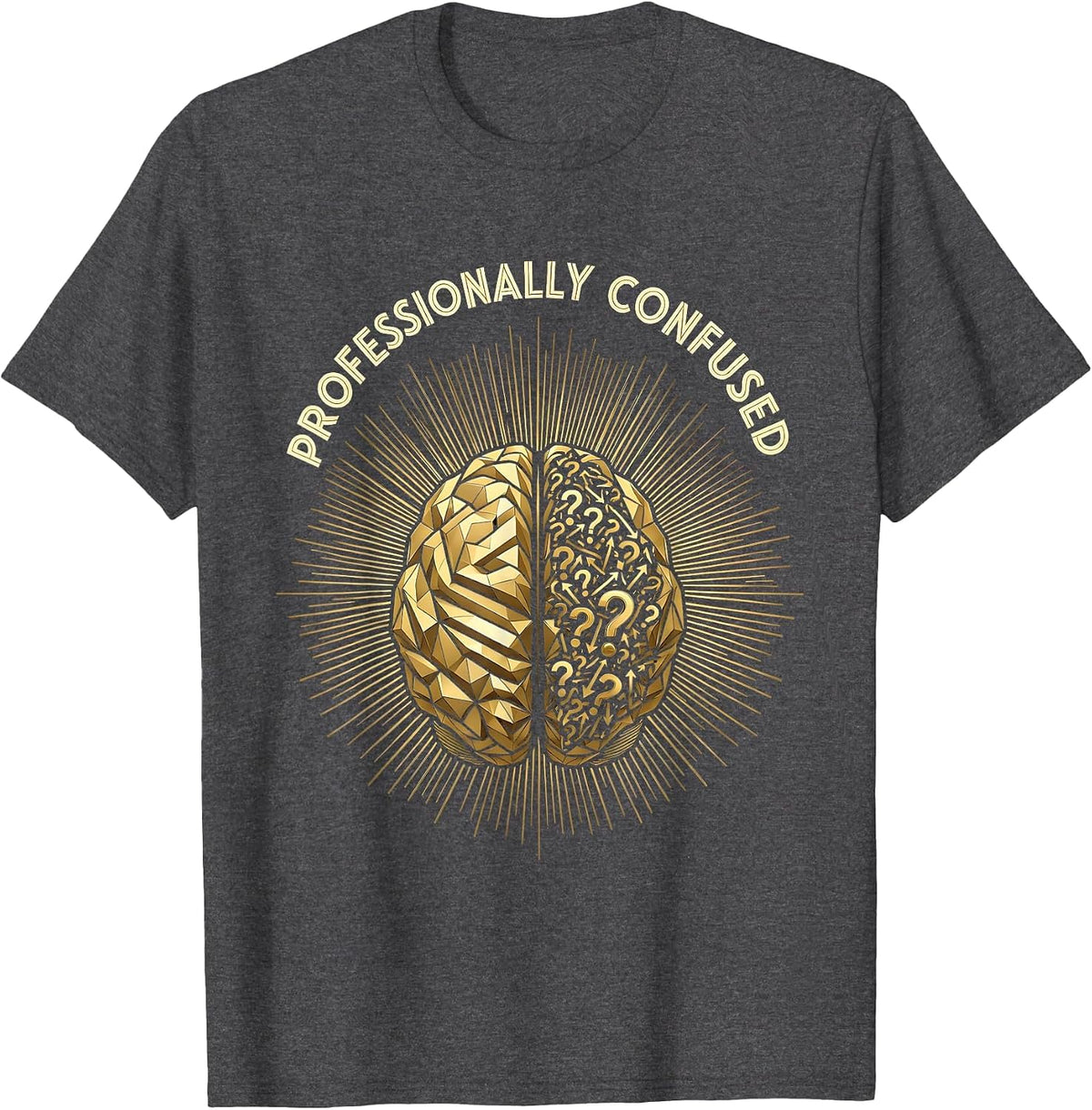 Professionally Confused Funny Workplace Design T-Shirt - Dark Heather Grey