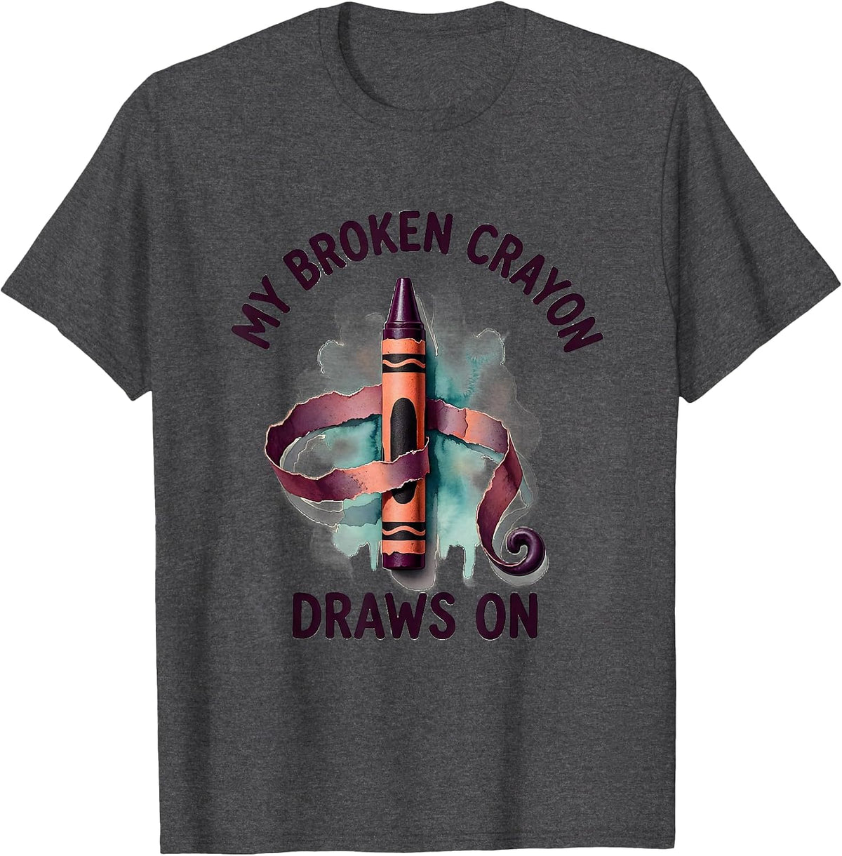 My Broken Crayon Draws On Watercolor Mental Health Awareness T-Shirt - Dark Heather Grey
